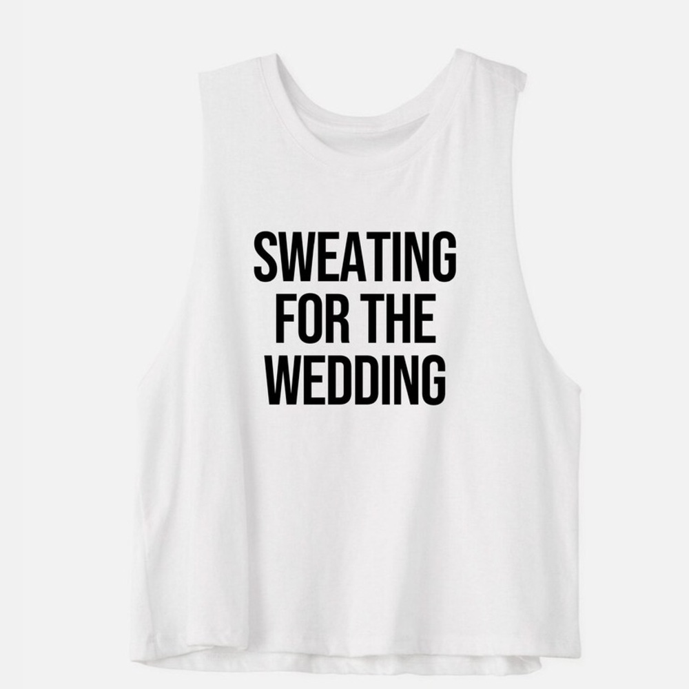 Sweating for the Wedding Tank